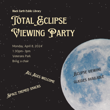 Total Eclipse Viewing Party. Monday April 8, 2024. 1:30pm-3pm. Veterans Park. Bring a chair. All ages welcome. Space themed snacks. Eclipse viewing glasses available.