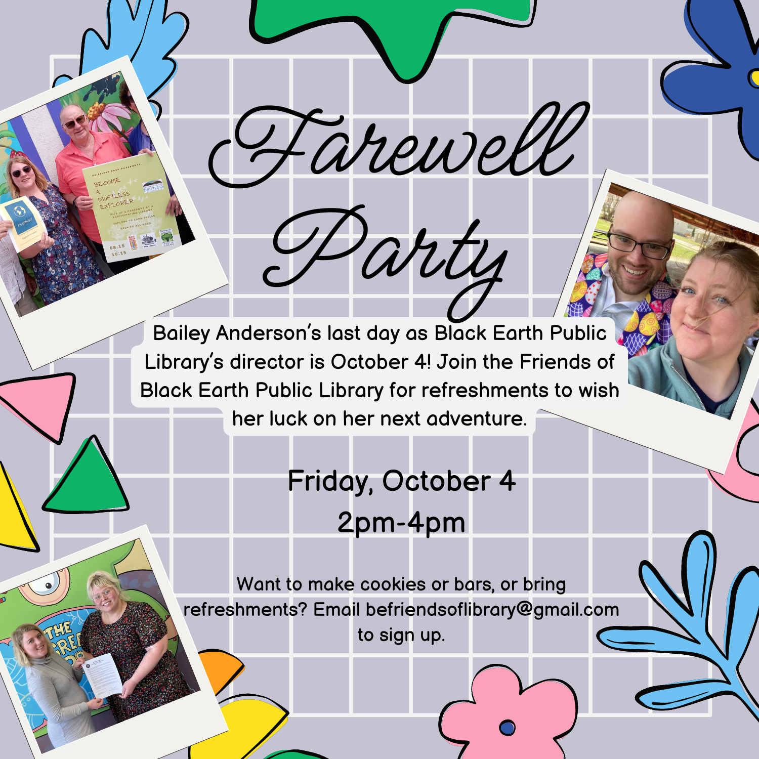 The Friends of the Black Earth Public Library want to celebrate Bailey Anderson's accomplishments in our community and wish her well on her next adventure. Join the Friends for refreshments on Friday, October 4, 2pm-4pm at Black Earth Municipal Building. Want to make cookies or bars, or bring refreshments to the party? Email befriendsoflibrary@gmail.com to sign up.