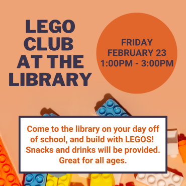 LEGO Club Friday, February 23 from 1-3pm.