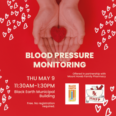 Get a blood pressure reading on Thursday May 9, 11:30am-1:30pm in the Community Room at the Black Earth Municipal Building. Free. No registration required.