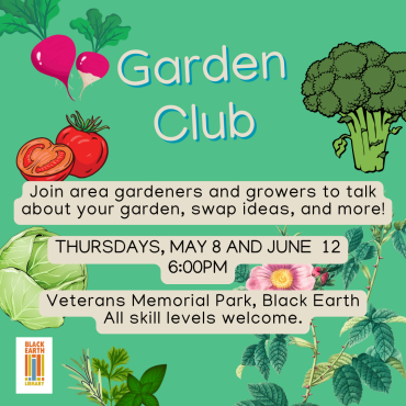 Garden Club May 8 and June 12 at 6pm in Veterans Memorial Park.